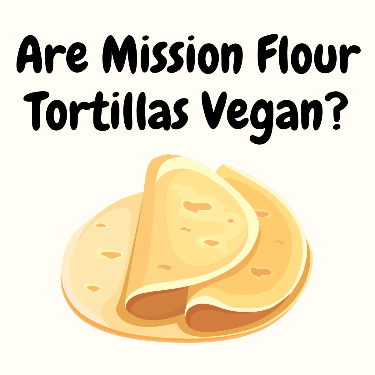 Are Mission Flour Tortillas Vegan featured image | Girl Meets Food