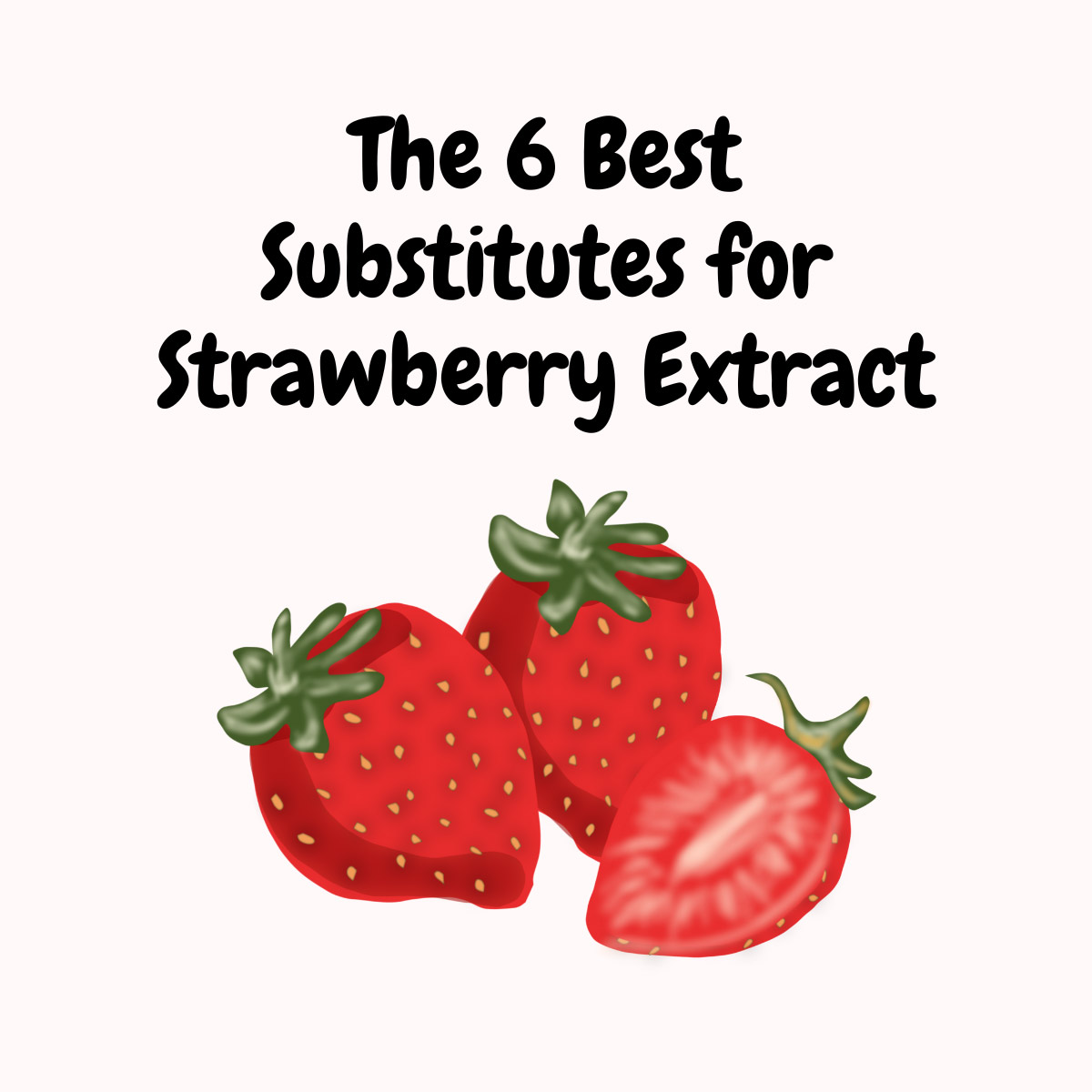 The 6 Best Substitutes for Strawberry Extract featured image | Girl Meets Food