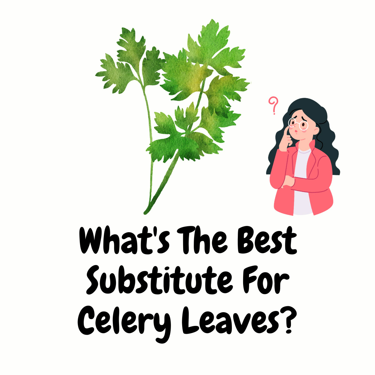 What's The Best Substitute For Celery Leaves featured image | Girl Meets Food