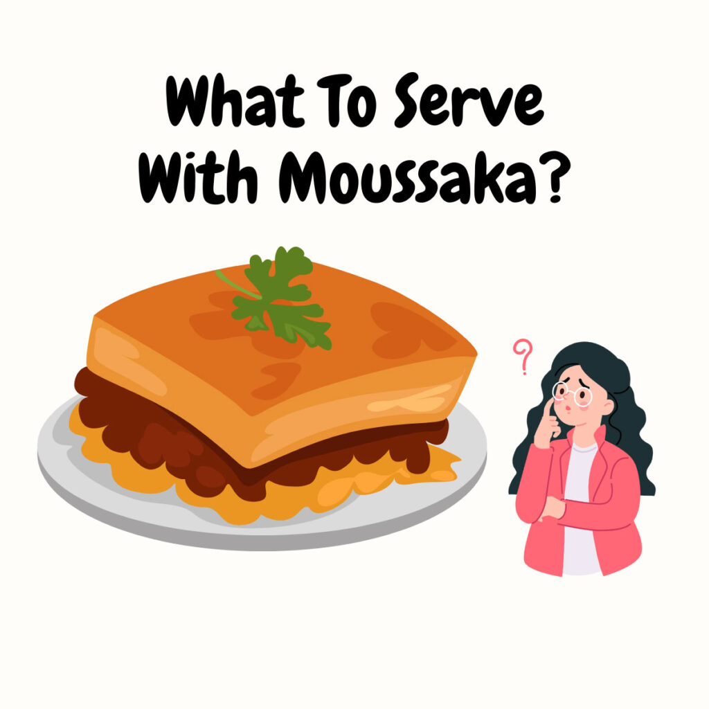 What To Serve With Moussaka (Vegetarian) 8 Perfect Side Dishes
